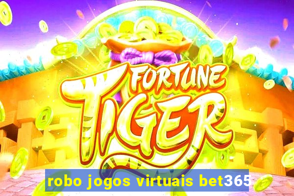 robo jogos virtuais bet365